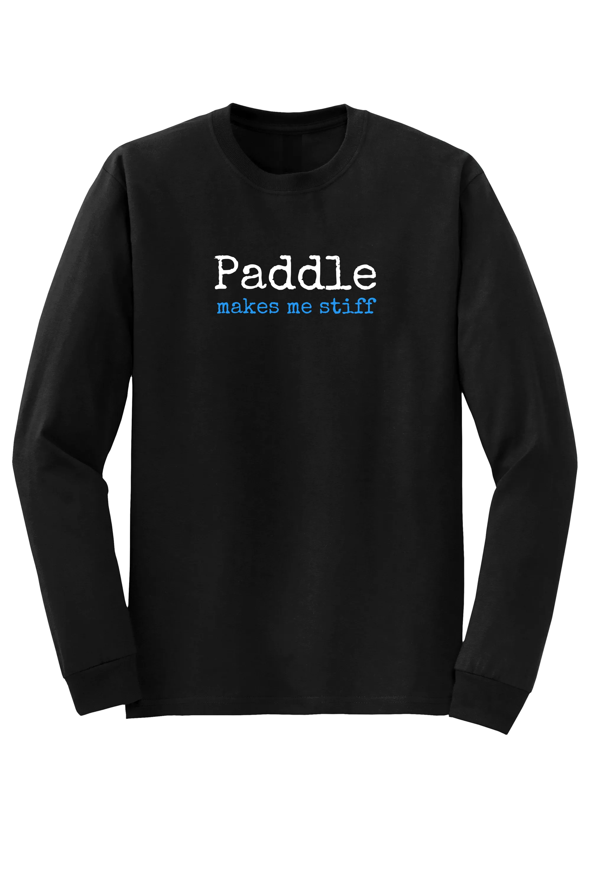 "makes me stiff" Long Sleeve T-shirt