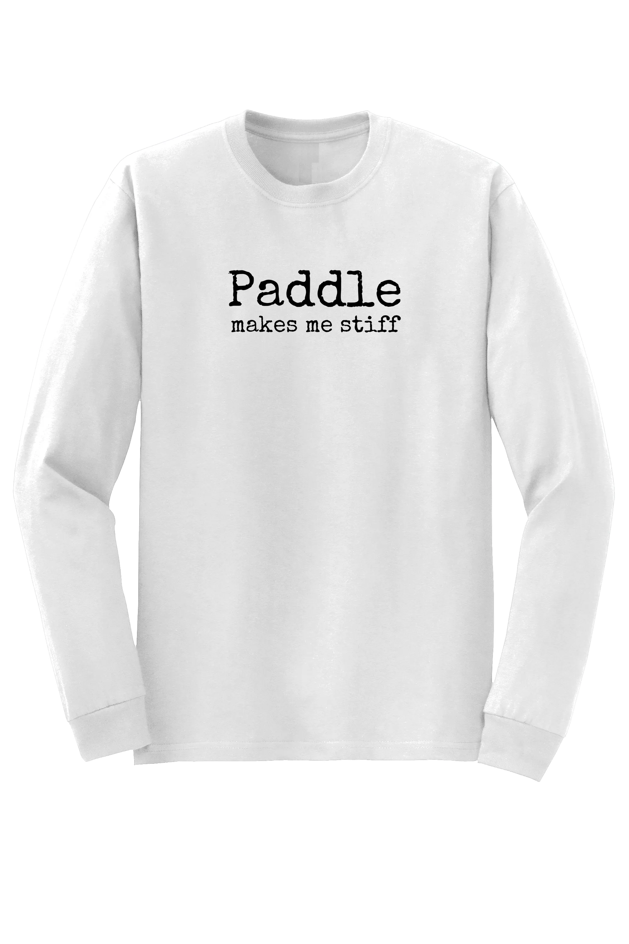 "makes me stiff" Long Sleeve T-shirt