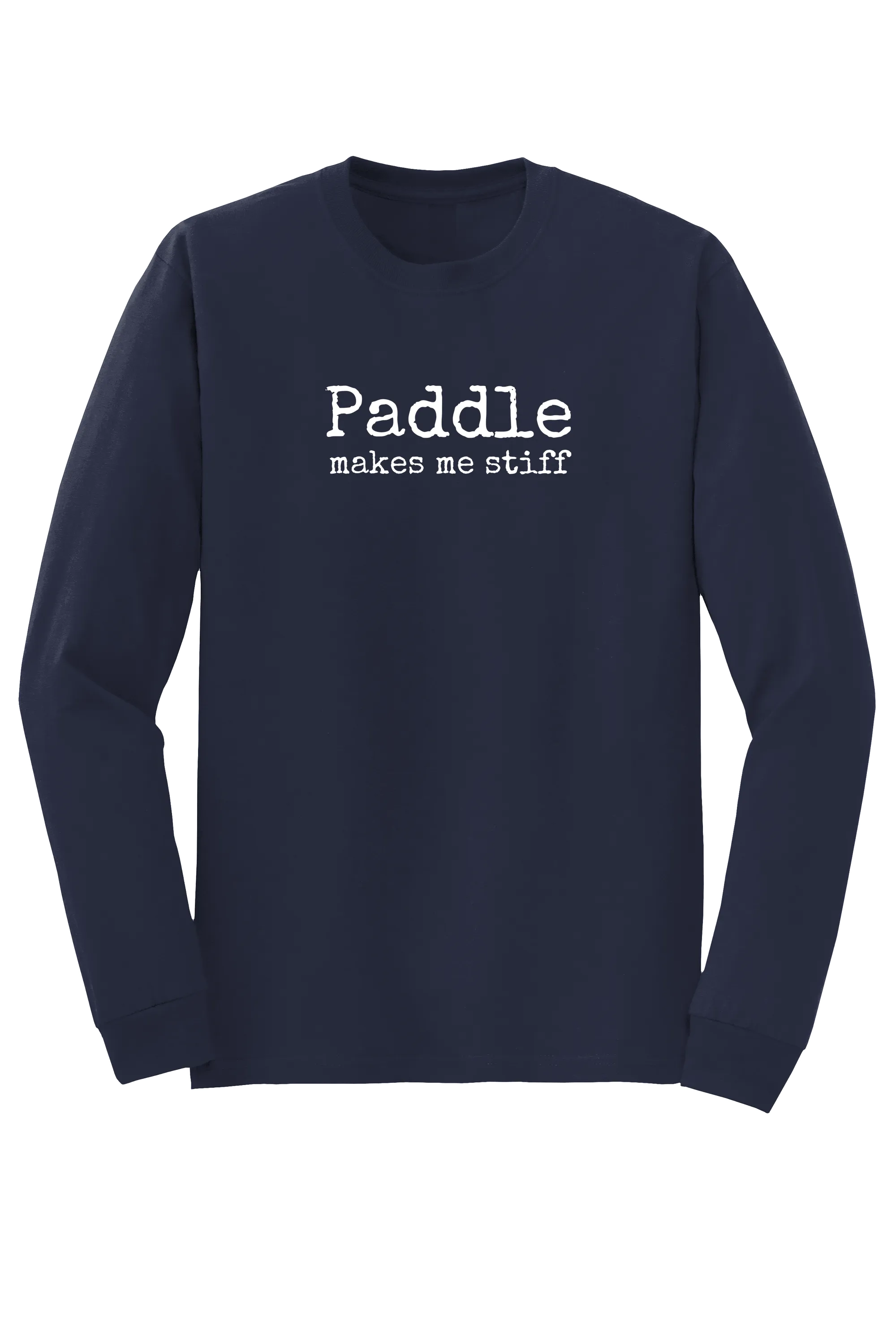 "makes me stiff" Long Sleeve T-shirt