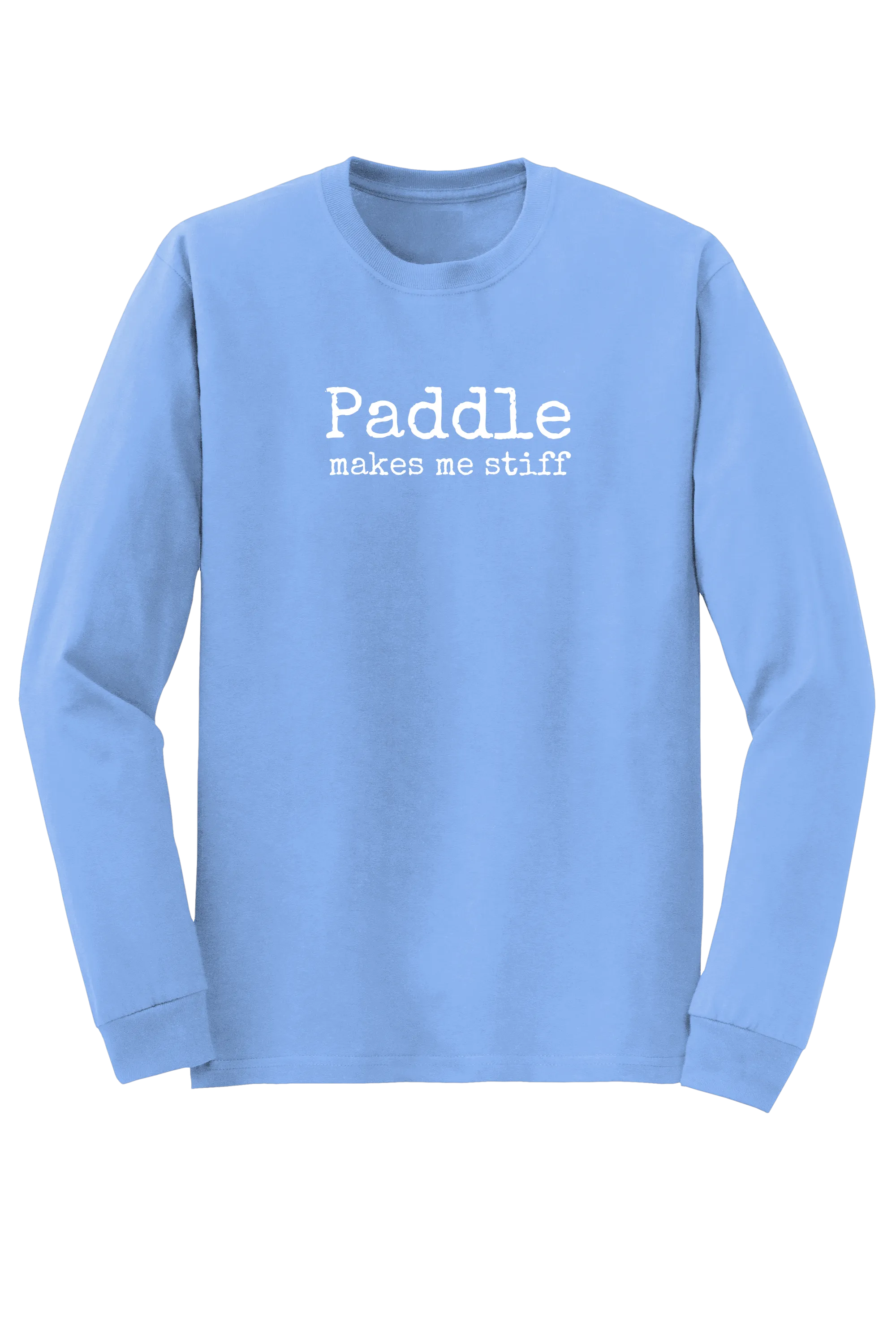 "makes me stiff" Long Sleeve T-shirt