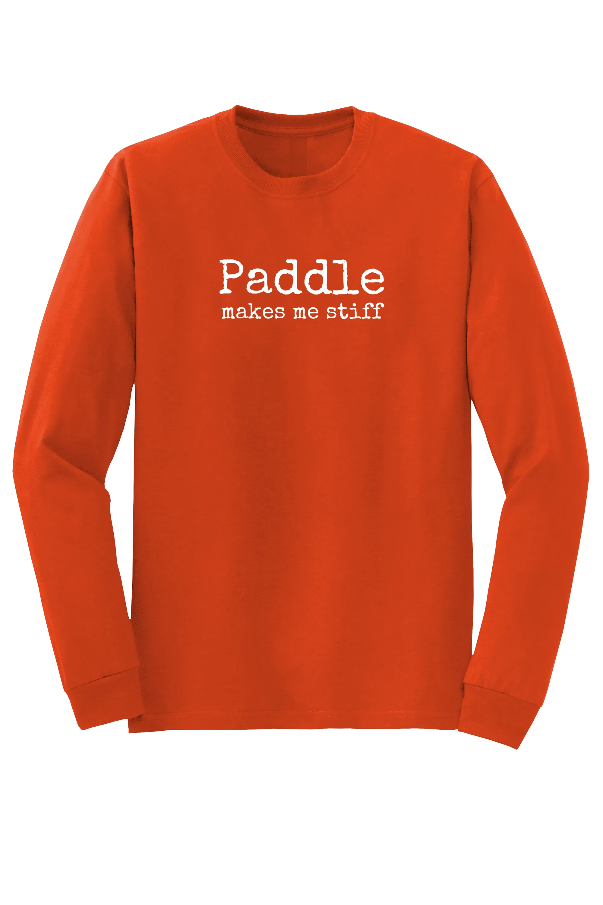 "makes me stiff" Long Sleeve T-shirt
