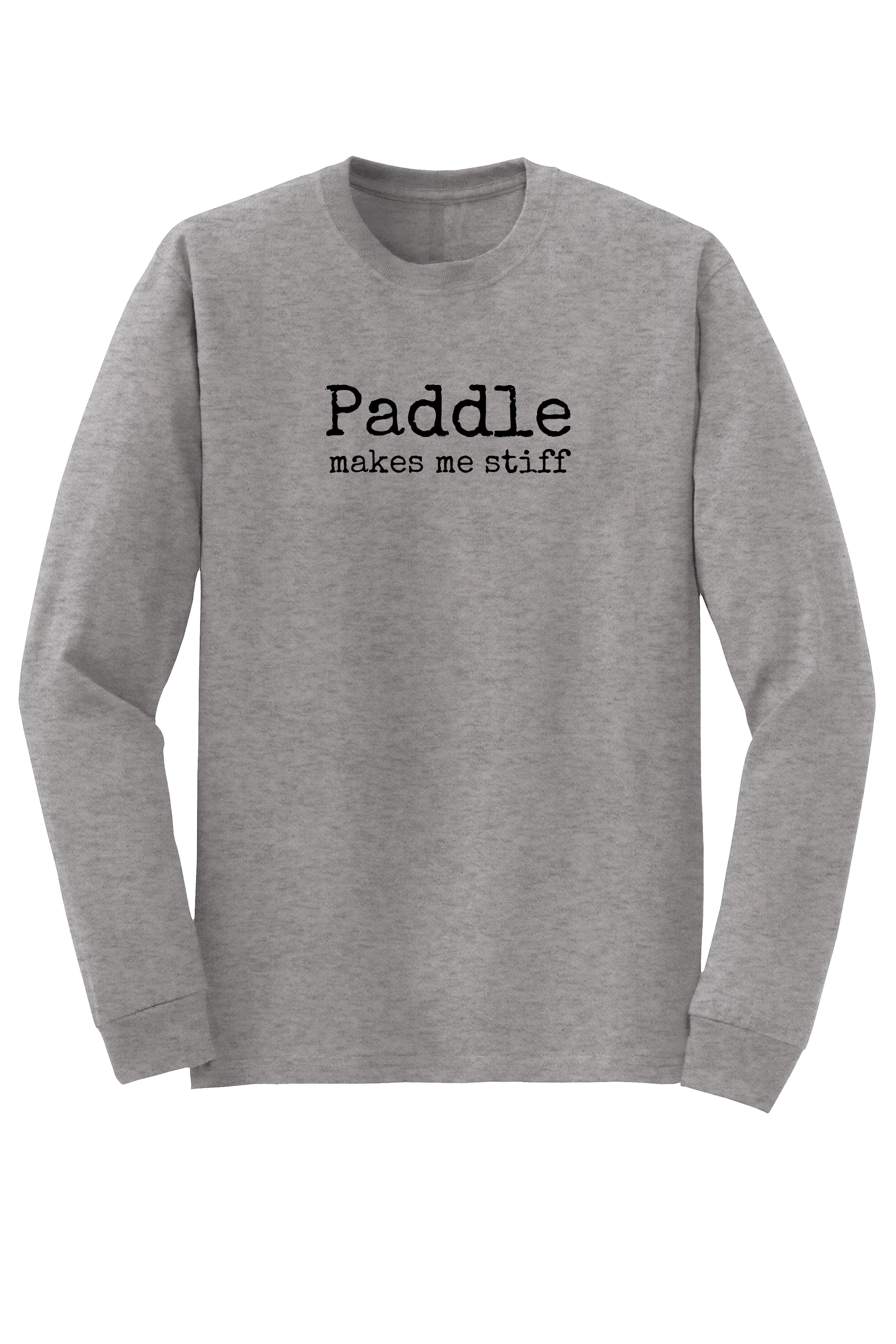 "makes me stiff" Long Sleeve T-shirt